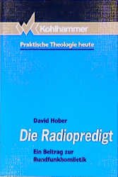 David Hober - Die Radiopredigt. Ein Beitrag zur Rundfunkhomiletik