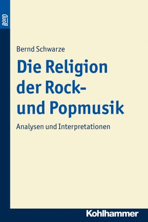 gebrauchtes Buch – Bernd Schwarze – Die Religion der Rock- und Popmusik. BonD - Analysen und Interpretationen