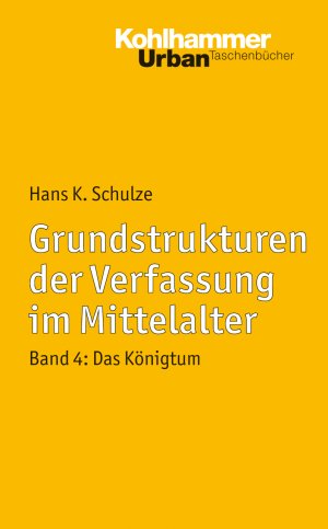 ISBN 9783170148635: Grundstrukturen der Verfassung im Mittelalter - Band 4: Das Königtum