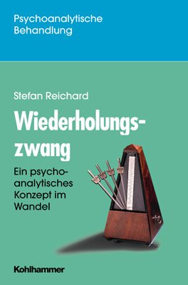 ISBN 9783170148659: Wiederholungszwang. Ein psychoanalytisches Konzept im Wandel von Stefan Reichard