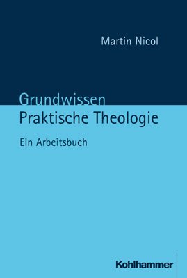 ISBN 9783170152762: Grundwissen Praktische Theologie - Ein Arbeitsbuch