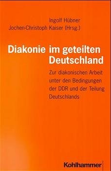 ISBN 9783170157583: Diakonie im geteilten Deutschland