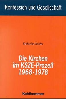 ISBN 9783170159778: Die Kirchen im KSZE-Prozess 1968-1978 (Konfession und Gesellschaft / Beiträge zur Zeitgeschichte) Kaiser, Jochen-Christoph und Kunter, Katharina