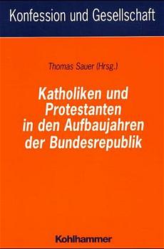 ISBN 9783170163072: Katholiken und Protestanten in den Aufbaujahren der Bundesrepublik