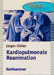 ISBN 9783170165366: Kardiopulmonare Reanimation - Lehr- und Arbeitsbuch für die Basismaßnahmen (BCLS) und erweiterten Maßnahmen (ACLS) der Reanimation