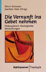 ISBN 9783170166110: Die Vernunft ins Gebet nehmen: Philosophisch-theologische Betrachtungen