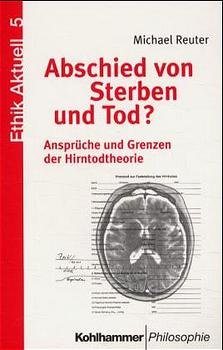 gebrauchtes Buch – Abschied von Sterben und Tod?: Ansprüche und Grenzen der "Hirntod"- Theorie. Mit einem Gespräch mit Andrea Fischer (Ethik aktuell) Reuter, Michael