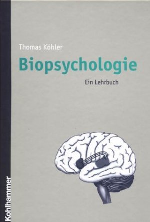 ISBN 9783170169845: Biopsychologie : ein Lehrbuch.