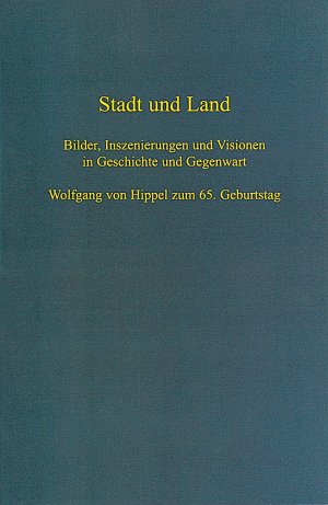 ISBN 9783170171534: Stadt und Land - Bilder, Inszenierungen und Visionen in Geschichte und Gegenwart. Wolfgang von Hippel zum 65. Geburtstag