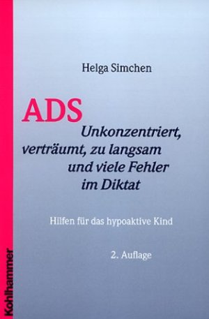 ISBN 9783170175310: ADS. Unkonzentriert, verträumt, zu langsam und viele Fehler im Diktat - Hilfen für das hypoaktive Kind