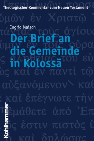 ISBN 9783170181342: Theologischer Kommentar zum Neuen Testament (ThKNT) / Der Brief an die Gemeinde Kolossä