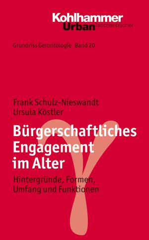 ISBN 9783170182097: Grundriss Gerontologie / Bürgerschaftliches Engagement im Alter - Hintergründe, Formen, Umfang und Funktionen