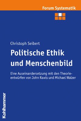 ISBN 9783170183667: Politische Ethik und Menschenbild - Eine Auseinandersetzung mit den Theorieentwürfen von John Rawls und Michael Walzer