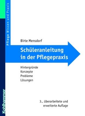 ISBN 9783170189126: Schüleranleitung in der Pflegepraxis. Hintergründe, Konzepte, Probleme, Lösungen