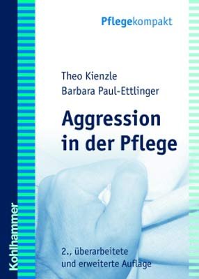 ISBN 9783170189836: Aggression in der Pflege – Umgangsstrategien für Pflegebedürftige und Pflegepersonal