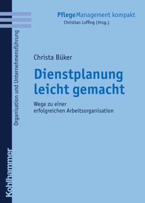 ISBN 9783170191563: Dienstplanung leicht gemacht - Wege zu einer erfolgreichen Arbeitsorganisation