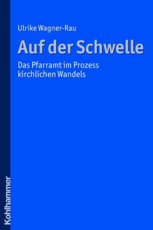 gebrauchtes Buch – Ulrike Wagner-Rau – Auf der Schwelle - Das Pfarramt im Prozess kirchlichen Wandels