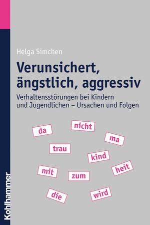 ISBN 9783170197442: Verunsichert, ängstlich, aggressiv - Verhaltensstörungen bei Kindern und Jugendlichen - Ursachen und Folgen