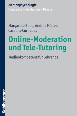 gebrauchtes Buch – Margarete Boos – Online-Moderation und Tele-Tutoring: Medienkompetenz für Lehrende (Medienpsychologie: Konzepte - Methoden - Praxis)