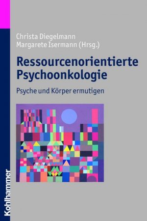 gebrauchtes Buch – Ressourcenorientierte Psychoonkologie: Psyche und Körper ermutigen Diegelmann – Ressourcenorientierte Psychoonkologie: Psyche und Körper ermutigen Diegelmann, Christa und Isermann, Margarete