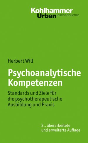 ISBN 9783170209251: Psychoanalytische Kompetenzen : Standards und Ziele für die psychotherapeutische Ausbildung und Praxis. Kohlhammer-Urban-Taschenbücher ; Bd. 611 : Psychologie.