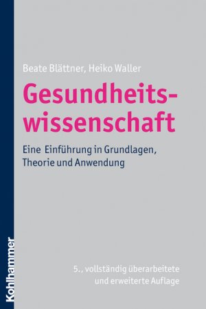 ISBN 9783170210820: Gesundheitswissenschaft - Eine Einführung in Grundlagen, Theorie und Anwendung