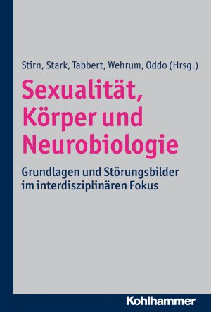 ISBN 9783170214699: Sexualität, Körper und Neurobiologie – Grundlagen und Störungsbilder im interdisziplinären Fokus