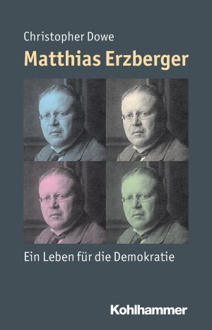 ISBN 9783170214910: Matthias Erzberger - Ein Leben für die Demokratie