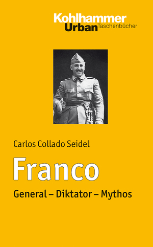 ISBN 9783170215139: Franco - General - Diktator - Mythos