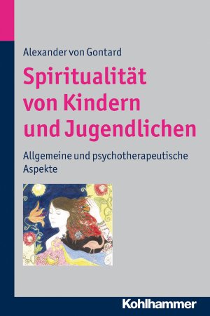 ISBN 9783170217065: Spiritualität von Kindern und Jugendlichen - Allgemeine und psychotherapeutische Aspekte