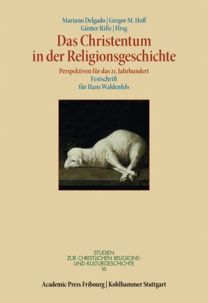 gebrauchtes Buch – Delgado, Mariano; Hoff – Das Christentum in der Religionsgeschichte - Perspektiven für das 21. Jahrhundert . Festschrift für Hans Waldenfels