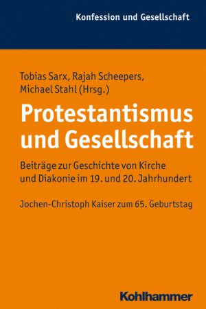 ISBN 9783170225053: Protestantismus und Gesellschaft - Beiträge zur Geschichte von Kirche und Diakonie im 19. und 20. Jahrhundert. Jochen-Christoph Kaiser zum 65. Geburtstag