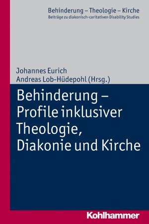 ISBN 9783170234277: Behinderung - Profile inklusiver Theologie, Diakonie und Kirche