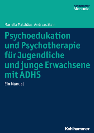 ISBN 9783170248021: Psychoedukation und Psychotherapie für Jugendliche und junge Erwachsene mit ADHS - Ein Manual