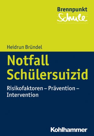 ISBN 9783170258860: Notfall Schülersuizid - Risikofaktoren - Prävention - Intervention