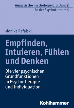 ISBN 9783170284128: Empfinden, Intuieren, Fühlen und Denken - Die vier psychischen Grundfunktionen in Psychotherapie und Individuation