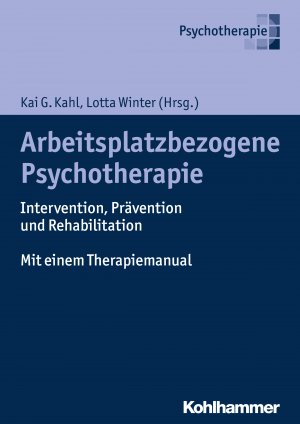 ISBN 9783170285019: Arbeitsplatzbezogene Psychotherapie - Intervention, Prävention und Rehabilitation. Mit einem Therapiemanual