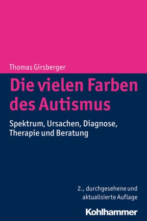 ISBN 9783170287846: Die vielen Farben des Autismus - Spektrum, Ursachen, Diagnose, Therapie und Beratung