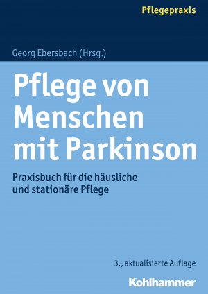 ISBN 9783170297517: Pflege von Menschen mit Parkinson: Praxisbuch für die häusliche und stationäre Pflege