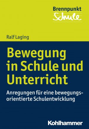 ISBN 9783170297630: Bewegung in Schule und Unterricht – Anregungen für eine bewegungsorientierte Schulentwicklung