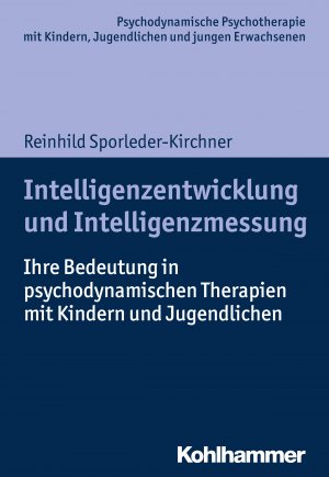 ISBN 9783170323216: Intelligenzentwicklung und Intelligenzmessung – Ihre Bedeutung in psychodynamischen Therapien mit Kindern und Jugendlichen