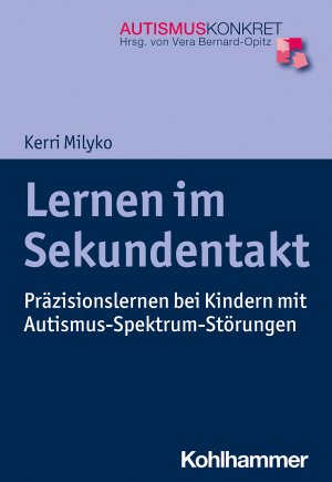 ISBN 9783170337725: Lernen im Sekundentakt – Präzisionslernen bei Kindern mit Autismus-Spektrum-Störungen