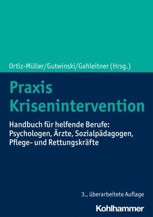 gebrauchtes Buch – Ortiz-Müller, Wolf; Gutwinski, Stefan; Gahleitner, Silke Birgitta – Praxis Krisenintervention - Handbuch für helfende Berufe: Psychologen, Ärzte, Sozialpädagogen, Pflege- und Rettungskräfte