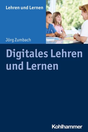 ISBN 9783170365711: Digitales Lehren und Lernen