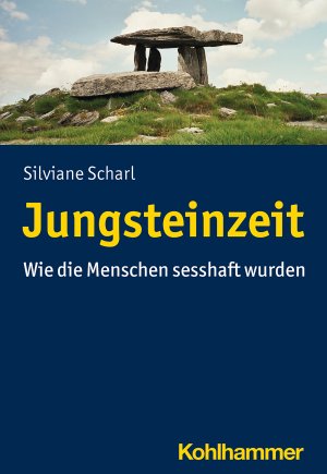 ISBN 9783170367401: Jungsteinzeit - Wie die Menschen sesshaft wurden