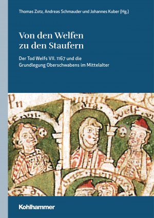 ISBN 9783170373341: Von den Welfen zu den Staufern – Der Tod Welfs VII. 1167 und die Grundlegung Oberschwabens im Mittelalter