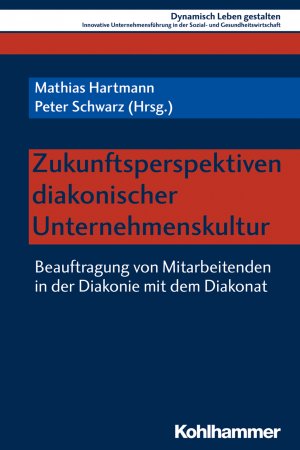 gebrauchtes Buch – Hartmann, Mathias; Schwarz – Zukunftsperspektiven diakonischer Unternehmenskultur - Beauftragung von Mitarbeitenden in der Diakonie mit dem Diakonat