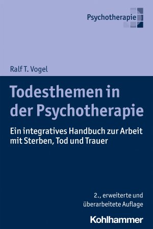 ISBN 9783170394889: Todesthemen in der Psychotherapie - Ein integratives Handbuch zur Arbeit mit Sterben, Tod und Trauer