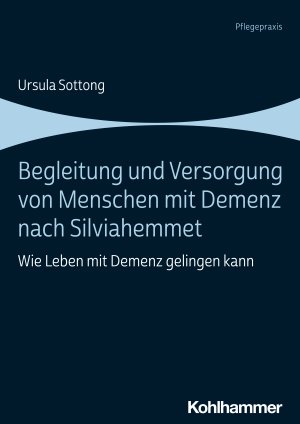 ISBN 9783170395886: Begleitung und Versorgung von Menschen mit Demenz nach Silviahemmet - Wie Leben mit Demenz gelingen kann