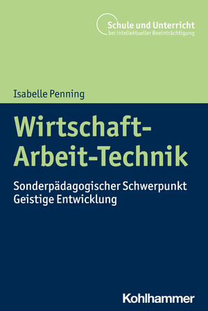 ISBN 9783170398580: Wirtschaft-Arbeit-Technik - Sonderpädagogischer Schwerpunkt Geistige Entwicklung